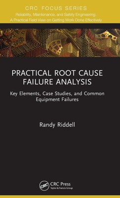 Practical Root Cause Failure Analysis: Key Elements, Case Studies, and Common