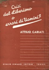 Crisi del Liberismo o errori di uomini? - Attilio Cabiati [1934]