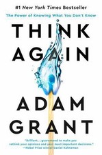 Think Again The Power Of Knowing What You Dont Know By Grant Adam