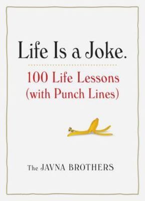 Life Is a Joke: 100 Life Lessons; - 9781523500079, The Javna Brothers, paperback