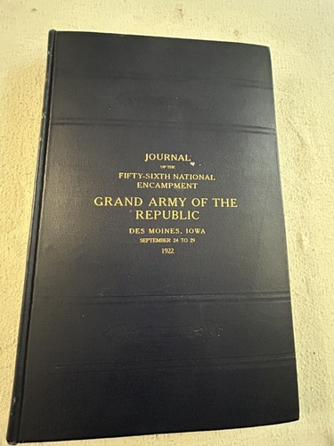 Journal Of The Fifty-Sixth National Encampment GAR Des Moines, Iowa 1922