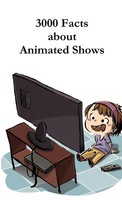 James Egan | 3000 Facts About Animated Shows | Taschenbuch | Englisch (2016)