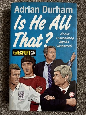 Is He All That?: Great Footballing Myths Shattered Adrian Durham Hardcover, 2013