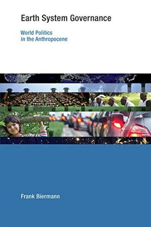 Earth System Governance: World Politics in the ... - Frank Biermann - Good - ...
