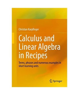 Calculus and Linear Algebra in Recipes: Terms, phrases and numerous examples in 