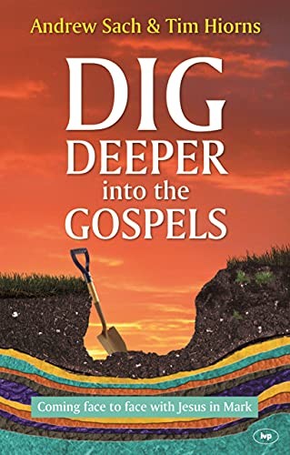 Dig Deeper into the Gospels: Coming Face To Face With Jesus In Mark by Andrew S - Image 6