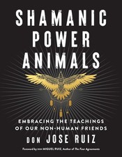 Shamanic Power Animals: Embracing the Teachings of Our Non-Human Friends by don
