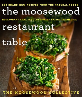 The Moosewood Restaurant Table: 250 Brand-New Recipes from the Natural Foods...