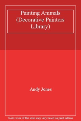 Painting Animals (Decorative Painters Library) By Andy Jones
