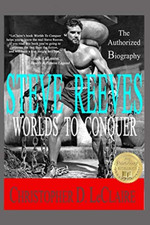 Worlds to Conquer: the Authorized Biography of Steve Reeves the New