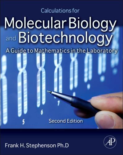 Calculations for Molecular Biology and Biotechnology Stephenson Paperback 2e