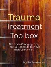 Trauma Treatment Toolbox: 165 Brain-Changing Tips, Tools & Handouts to Mo - GOOD