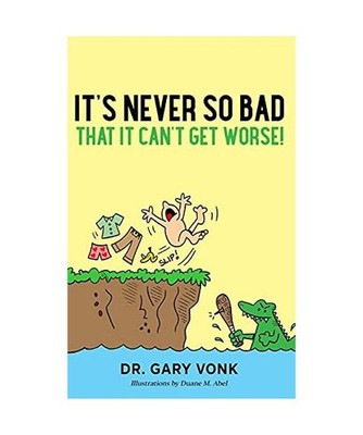 It's Never So Bad That It Can't Get Worse, Vonk, Gary B