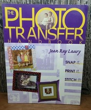 The Photo Transfer Handbook: Snap It, Print It, Stitch It Jean Laury 1999 PB VTG
