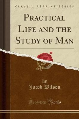 Practical Life and the Study of Man (Classic Repri