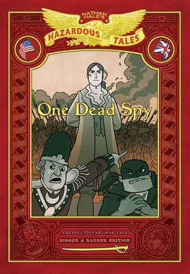 One Dead Spy: Bigger & Badder Edition (Nathan Hale s Hazardous Tales #1): ...