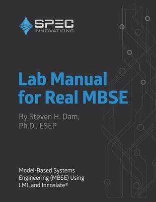 Lab Manual for Real MBSE: Model-Based Systems Engineering (MBSE) Using LML and I