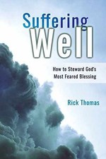 Suffering Well: How To Steward God's Most - Paperback, by Thomas Rick L. - Good