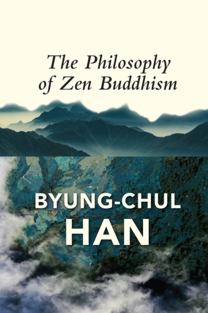 The Philosophy of Zen Buddhism by Byung-Chul Han HARDBACK 9781509545094