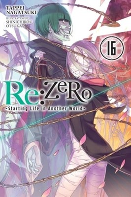 RE: Zero -Starting Life in Another World-, Vol. 16 (Light Novel): Volume 16: New