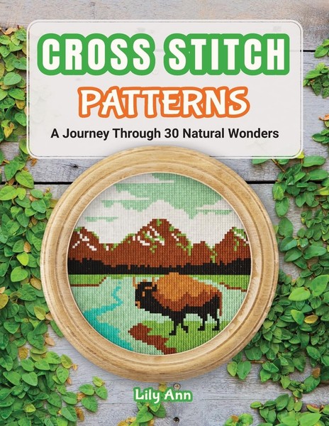 Cross Stitch Patterns - A Journey Through 30 Natural Wonders: Beginner Counted-image