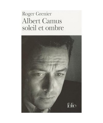 Albert Camus Soleil Et Ombre: Une Biographie Intellectuelle, Roger Grenier