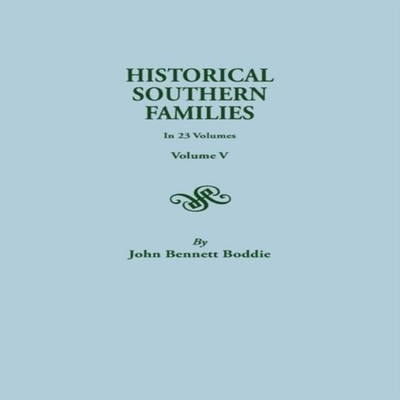 Historical Southern Families. in 23 Volumes. Volume V John Bennet