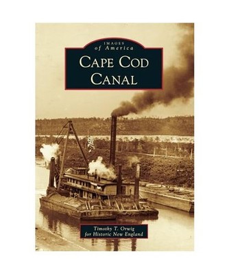 Cape Cod Canal, Timothy T. Orwig, Historic New England