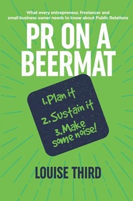 PR ON A BEERMAT: What every entrepr..., Third MBE, Loui