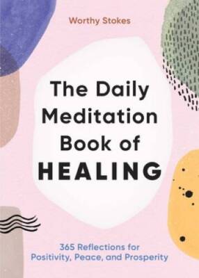 The Daily Meditation Book of Healing: 365 Reflections for Positivity - VERY GOOD