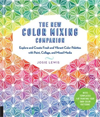 The New Color Mixing Companion: Explore and Create Fresh and Vibrant Color Palet