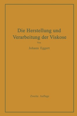 Eggert - Die Herstellung und Verarbeitung der Viskose unter besonderer - X555z