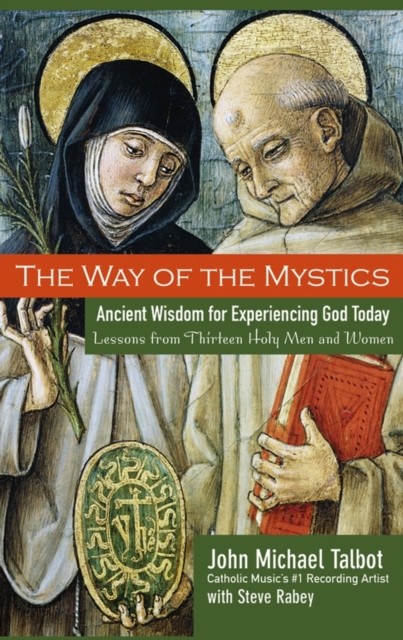 The Way of the Mystics by John Michael Talbot (Paperback Book)