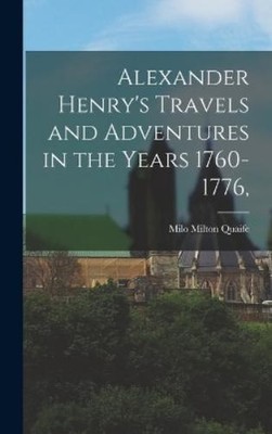Milo Milton Qua Alexander Henry's Travels and Adventures in  (Gebundene Ausgabe)