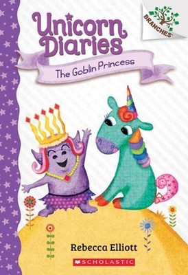 The Goblin Princess: A Branches Book (Unicorn Diaries #4): Volume 4 by Rebecca E