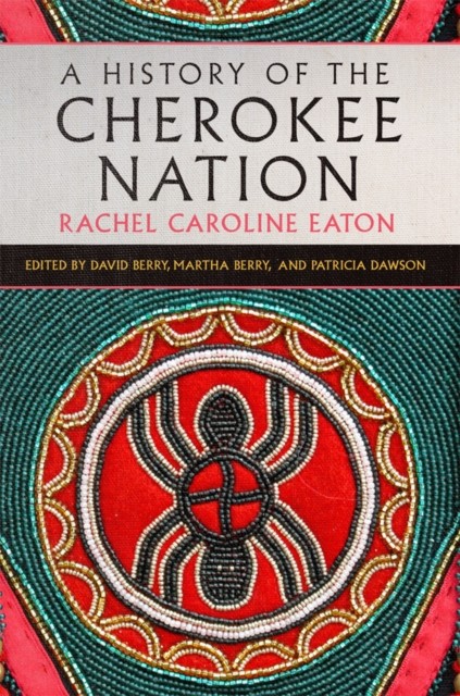 A History of the Cherokee Nation Volume 26 by Rachel Caroline Eaton