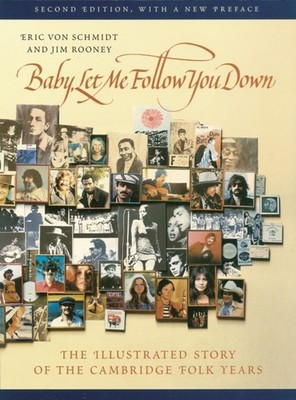Baby Let Me Follow You Down by Eric Von Schmidt PAPERBACK 9780870239250