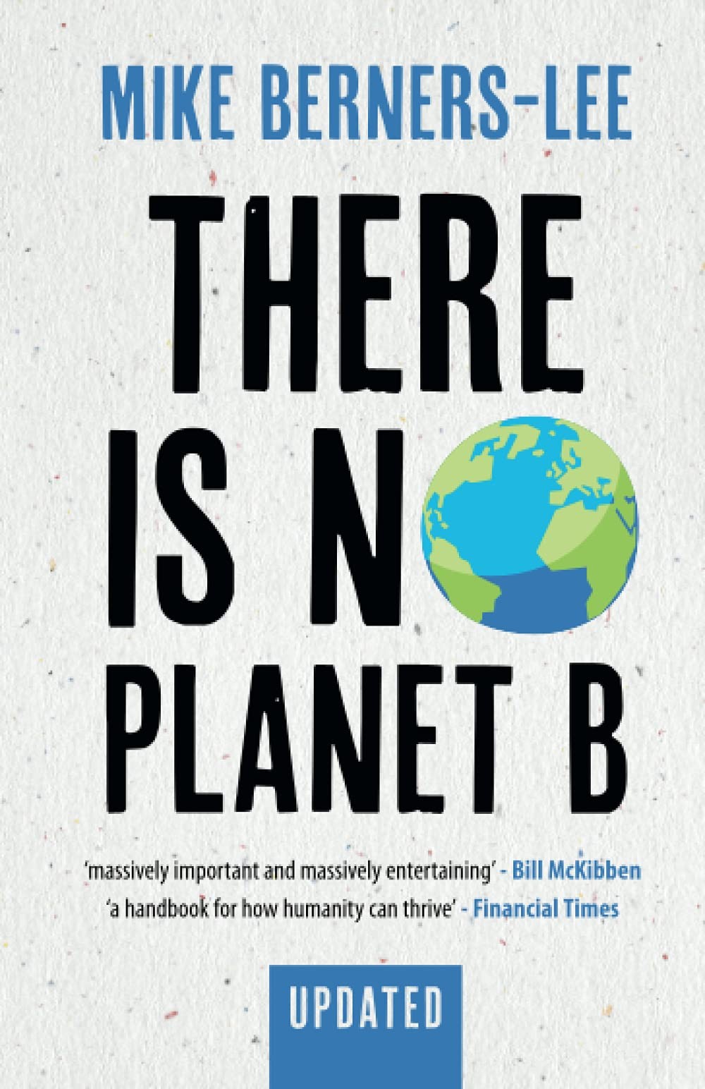 There Is No Planet B: A Handbook for the Make or Break Years – .