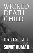 Wicked Death Child: Brutal Kill by Sumit Kumar Paperback Book