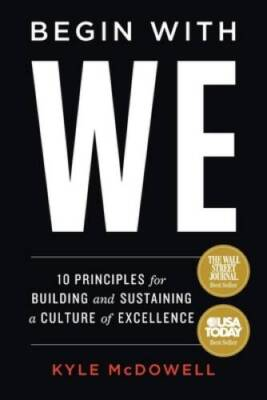 #ad #ad Begin With WE: 10 Principles for Building and Sustaining a Culture of Exc GOOD $5.99