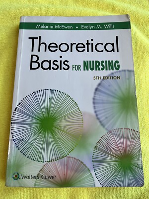 Theoretical Basis for Nursing by Evelyn M. Wills and Melanie McEwen (2018, Trade