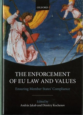 Enforcement of Eu Law and Values : Ensuring Member States' Compliance, Hardco...
