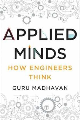Applied Minds: How Engineers - Hardcover, by Guruprasad Madhavan - Very Good