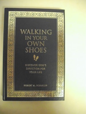Walking in Your Own Shoes: Discover God's Direction for Your Life by Schuller, R