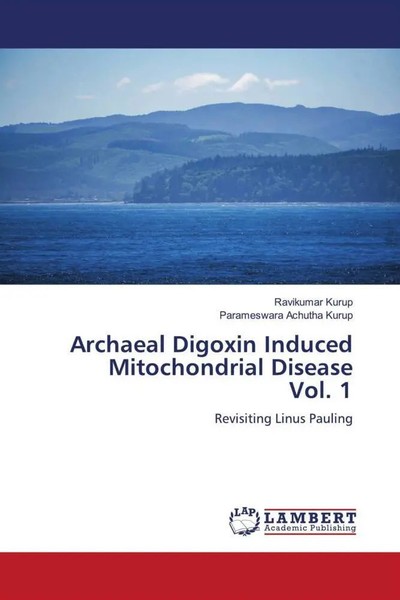 Ravikumar Kurup (U. A.) | Archaeal Digoxin Induced Mitochondrial Disease Vol. 1-image