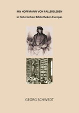 Mit Hoffmann von Fallersleben in historischen Bibliotheken Europas | deutsch