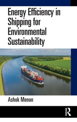 Energy Efficiency in Shipping for Environmental Sustainability by Ashok Menon