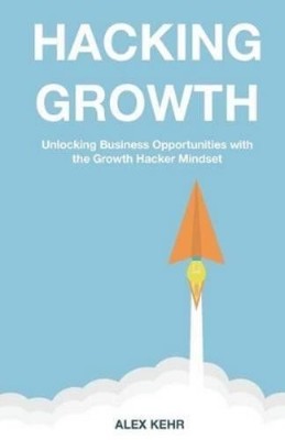 Alex Kehr Hacking Growth (Paperback)