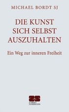 Die Kunst sich selbst auszuhalten: Ein Weg zu...