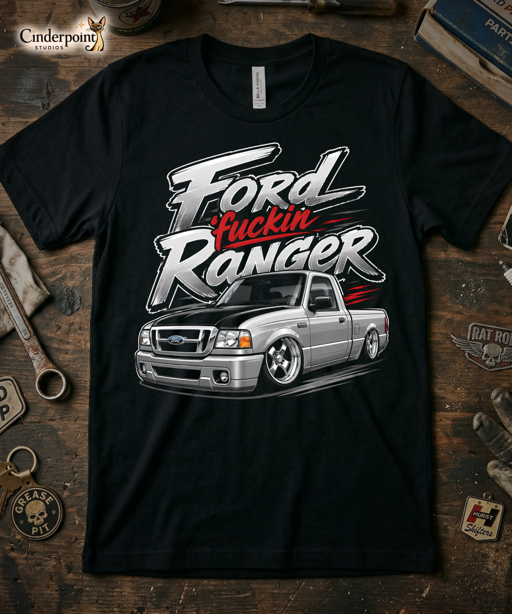 Ford Fuckin Ranger T-Shirt Mini Truck Custom Slammed Lowered